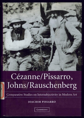 Cezanne/Pissarro, Johns/Rauschenberg 塞尚/皮萨罗,琼斯/劳森伯格:现代艺术相互主观性的比较研究 Cezanne/Pissarro, Johns/Rauschenberg 塞尚/皮萨罗,琼斯/劳森伯格:现代艺术相互主观性的比较研究